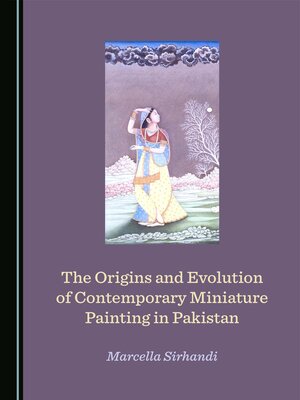 cover image of The Origins and Evolution of Contemporary Miniature Painting in Pakistan